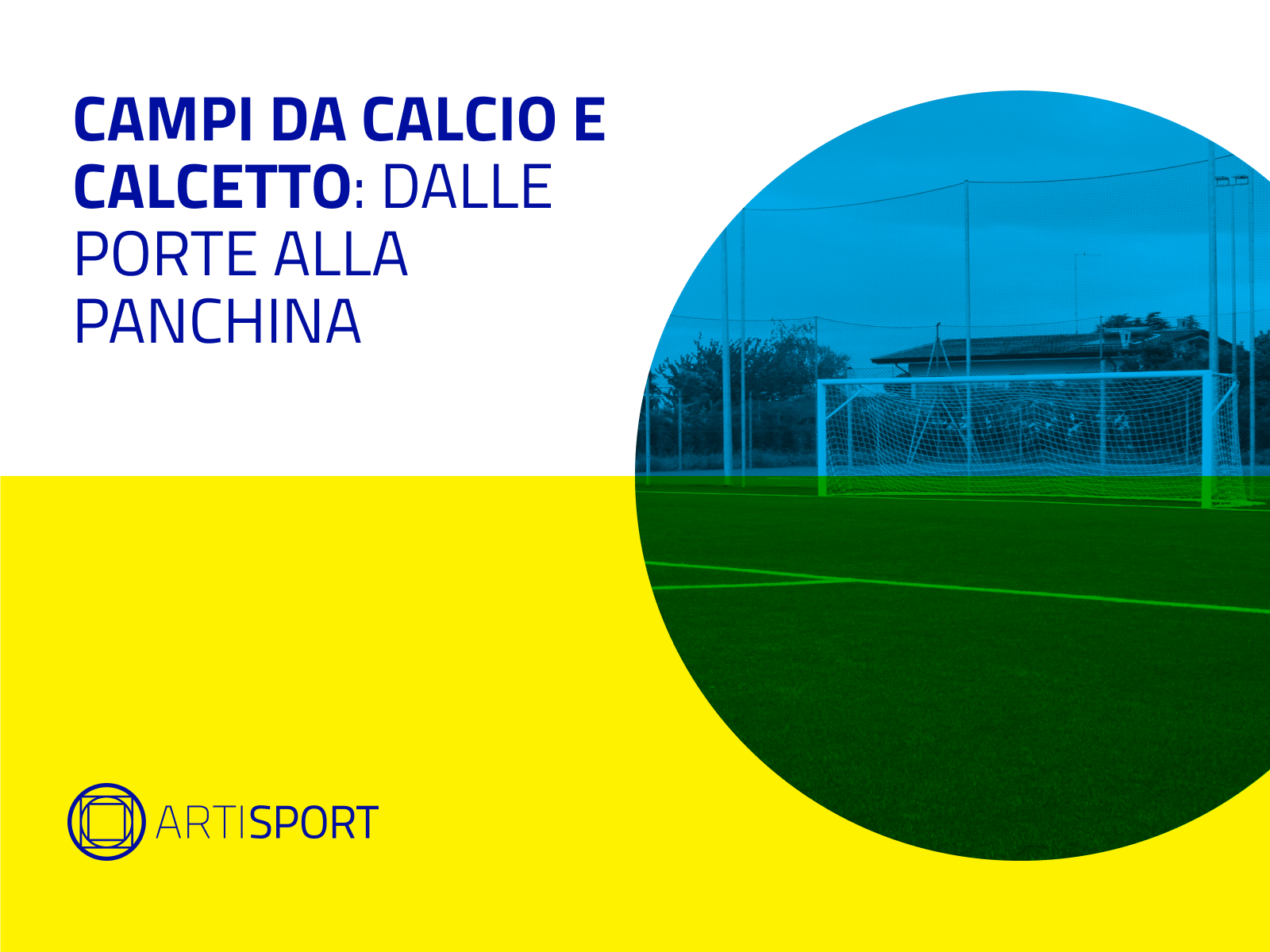 Campi da calcio e calcetto: l'eccellenza che parte dai dettagli tecnici